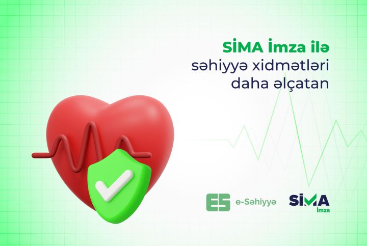 “SİMA İmza” ilə elektron səhiyyə xidmətləri daha əlçatan oldu